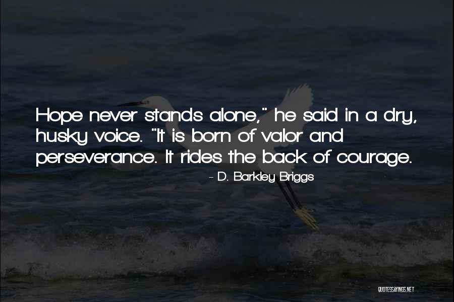 Perseverance And Courage Quotes By D. Barkley Briggs Perseverance And Courage Quotes By D. Barkley Briggs