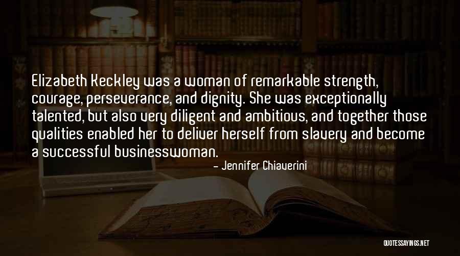 Perseverance And Courage Quotes By Jennifer Chiaverini Perseverance And Courage Quotes By Jennifer Chiaverini