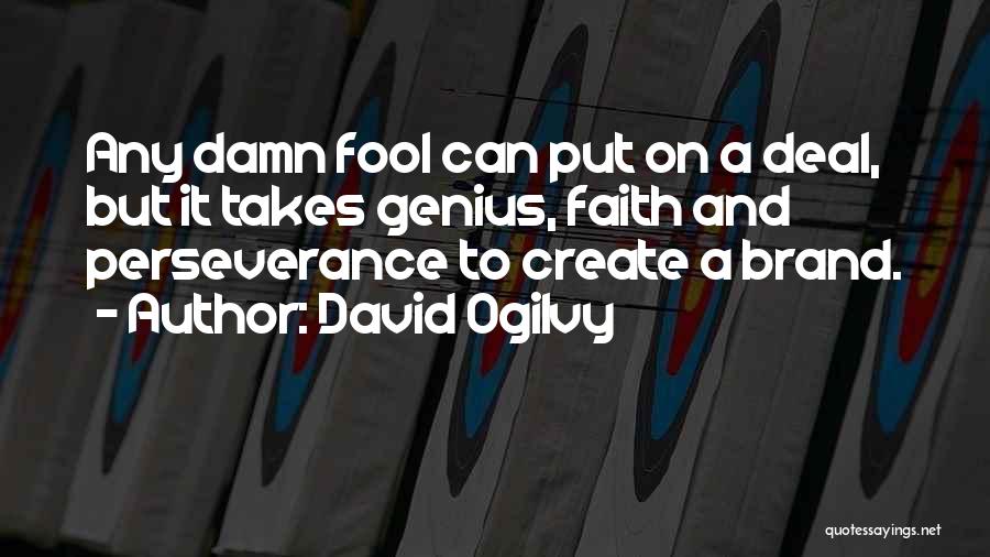 Perseverance And Faith Quotes By David Ogilvy