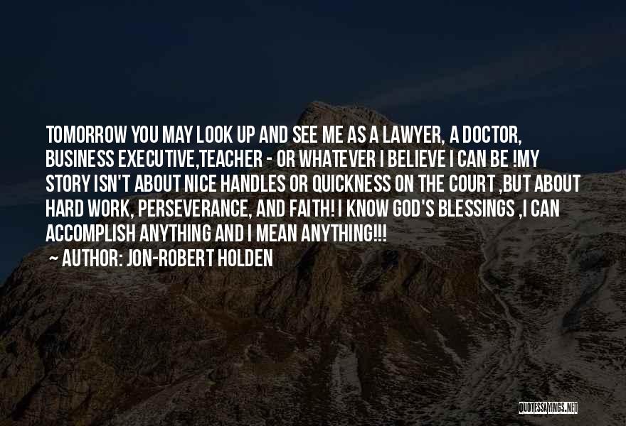 Perseverance And Faith Quotes By Jon-Robert Holden