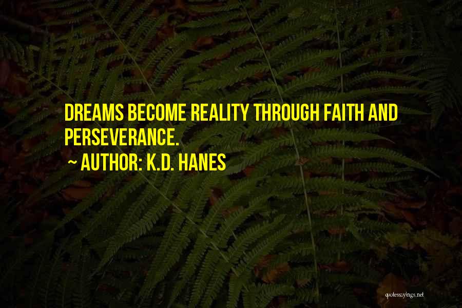 Perseverance And Faith Quotes By K.D. Hanes