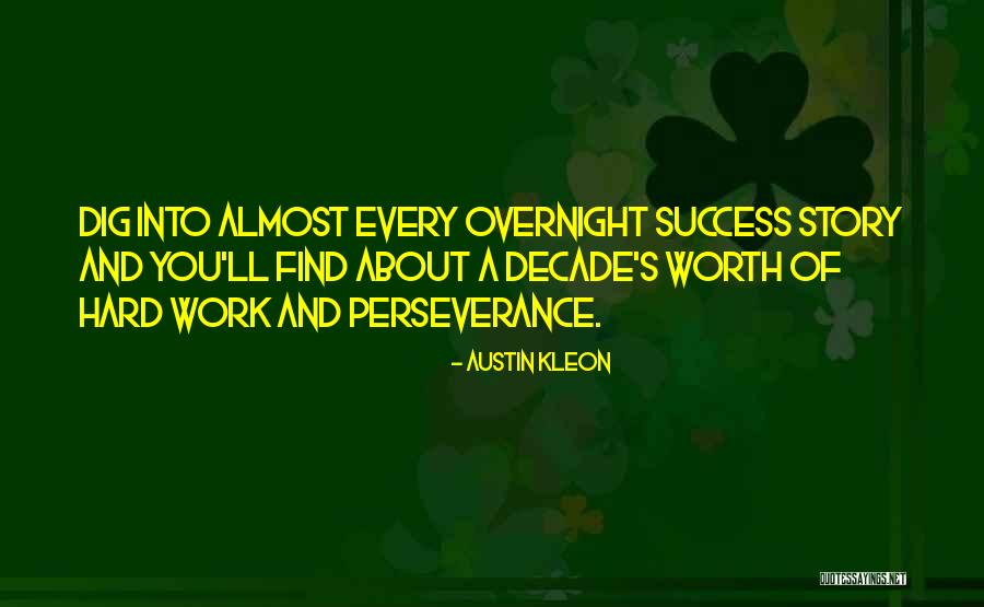 Perseverance And Hard Work Quotes By Austin Kleon Perseverance And Hard Work Quotes By Austin Kleon