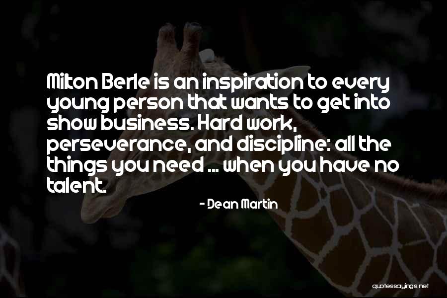 Perseverance And Hard Work Quotes By Dean Martin Perseverance And Hard Work Quotes By Dean Martin