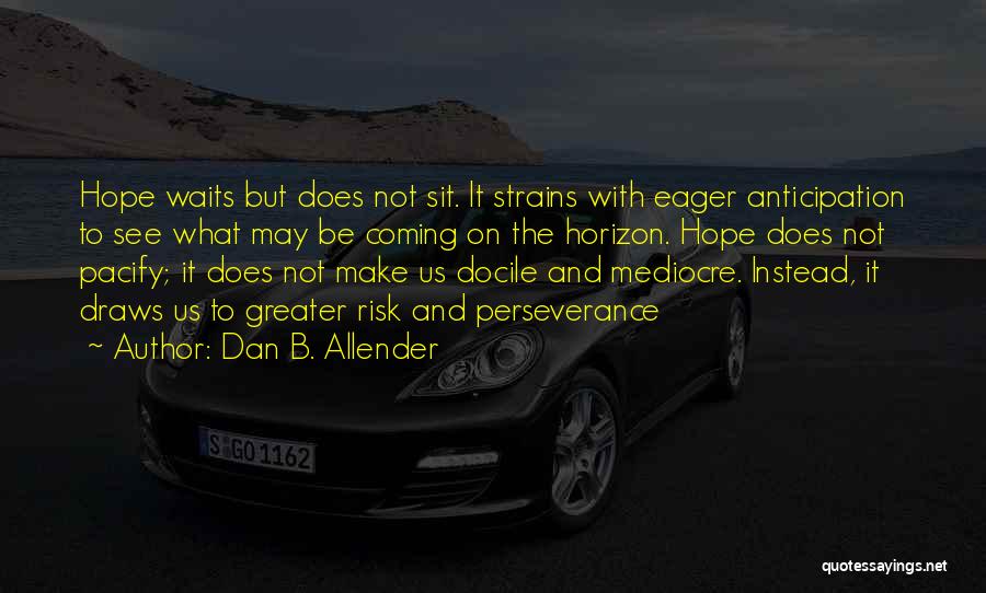 Perseverance And Hope Quotes By Dan B. Allender