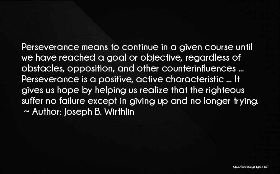 Perseverance And Hope Quotes By Joseph B. Wirthlin