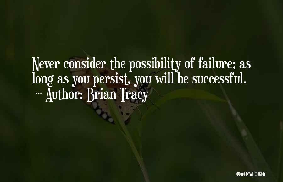 Perseverance And Never Giving Up Quotes By Brian Tracy