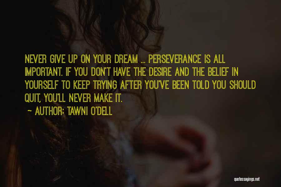 Perseverance And Never Giving Up Quotes By Tawni O'Dell