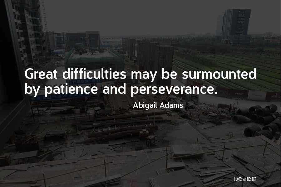 Perseverance And Patience Quotes By Abigail Adams Perseverance And Patience Quotes By Abigail Adams