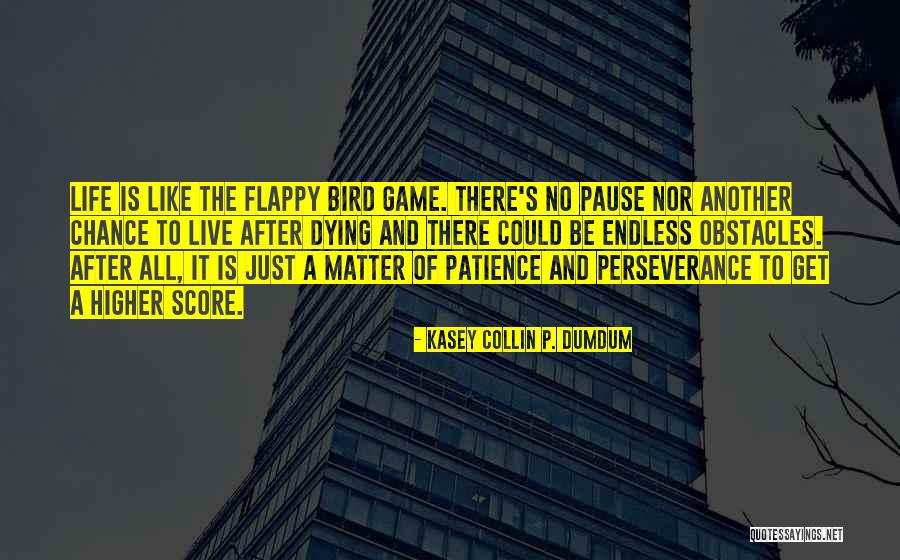 Perseverance And Patience Quotes By Kasey Collin P. Dumdum Perseverance And Patience Quotes By Kasey Collin P. Dumdum