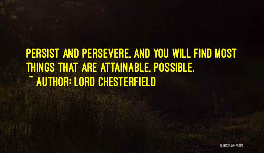 Perseverance And Persistence Quotes By Lord Chesterfield