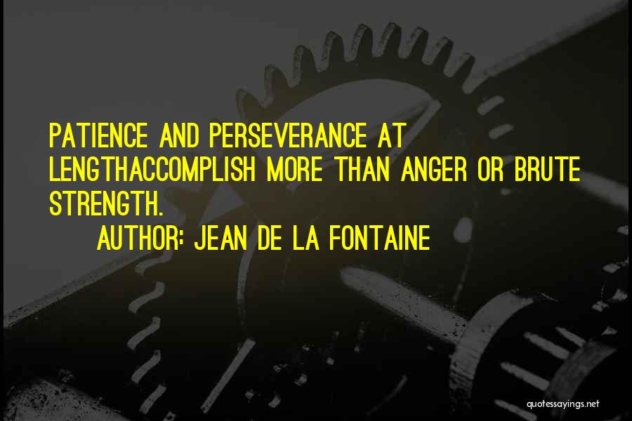 Perseverance And Strength Quotes By Jean De La Fontaine