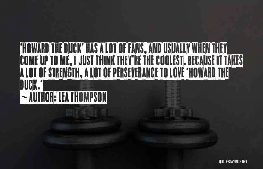 Perseverance And Strength Quotes By Lea Thompson