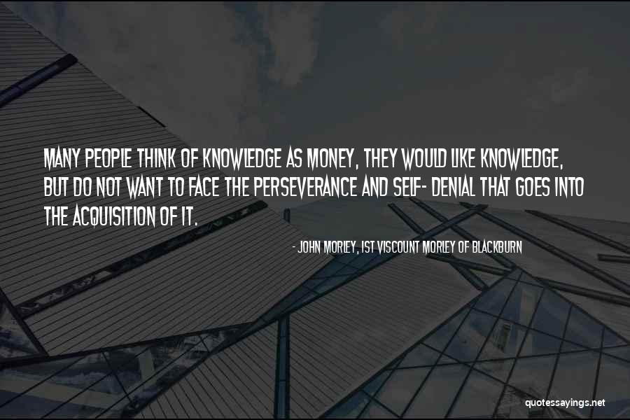 Perseverance From People Quotes By John Morley, 1st Viscount Morley Of Blackburn Perseverance From People Quotes By John Morley, 1st Viscount Morley Of Blackburn