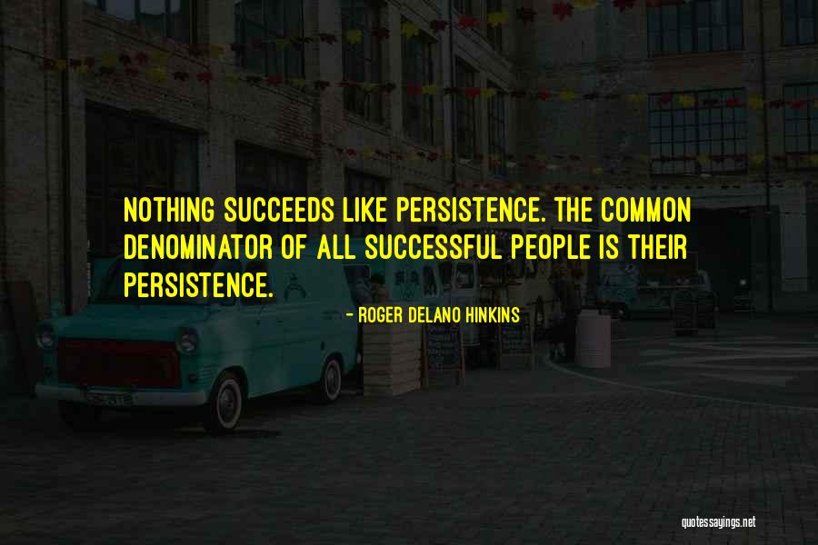Perseverance From People Quotes By Roger Delano Hinkins Perseverance From People Quotes By Roger Delano Hinkins