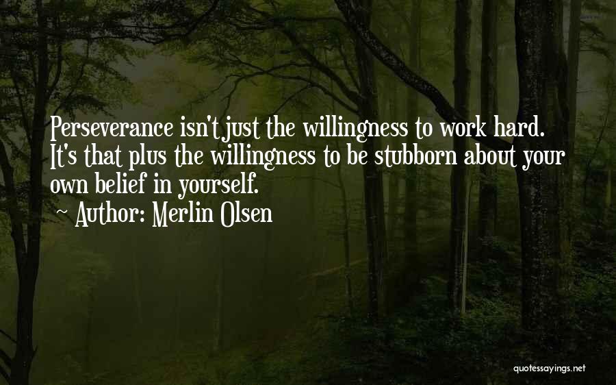 Perseverance In Work Quotes By Merlin Olsen