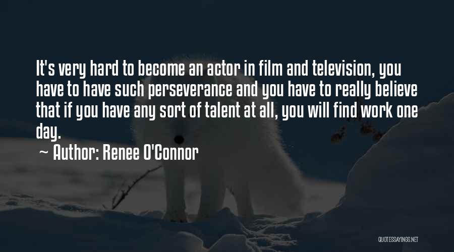 Perseverance In Work Quotes By Renee O'Connor