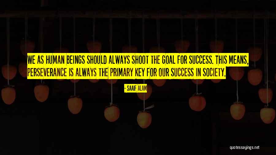 Perseverance Is The Key Quotes By Saaif Alam Perseverance Is The Key Quotes By Saaif Alam