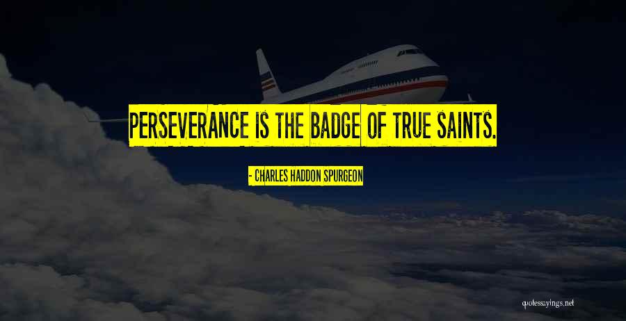 Perseverance Of The Saints Quotes By Charles Haddon Spurgeon Perseverance Of The Saints Quotes By Charles Haddon Spurgeon