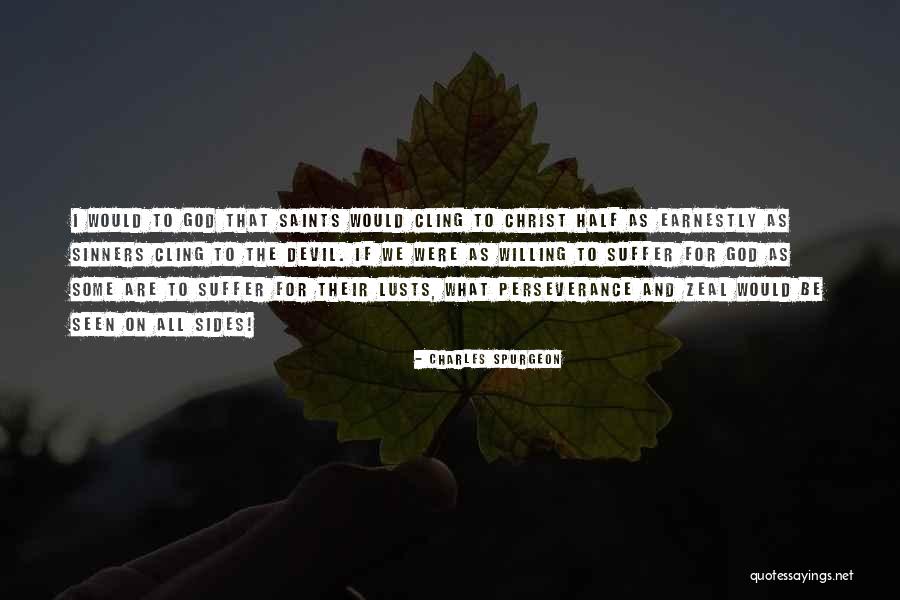 Perseverance Of The Saints Quotes By Charles Spurgeon Perseverance Of The Saints Quotes By Charles Spurgeon