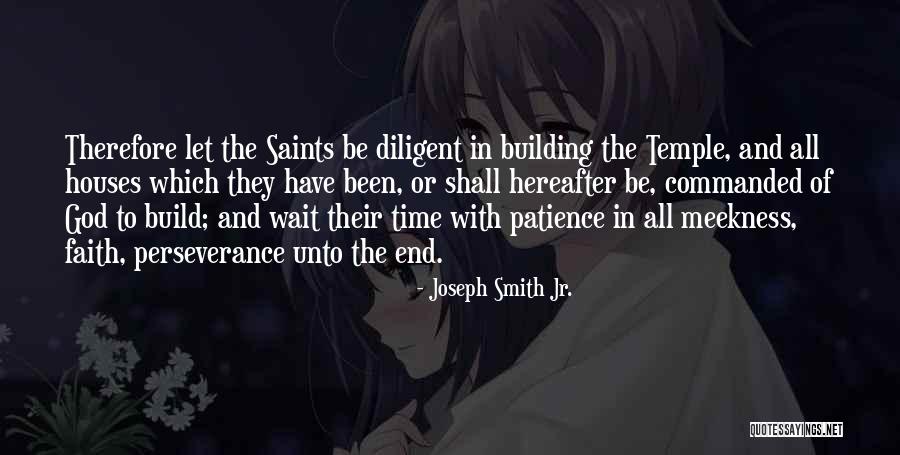 Perseverance Of The Saints Quotes By Joseph Smith Jr. Perseverance Of The Saints Quotes By Joseph Smith Jr.