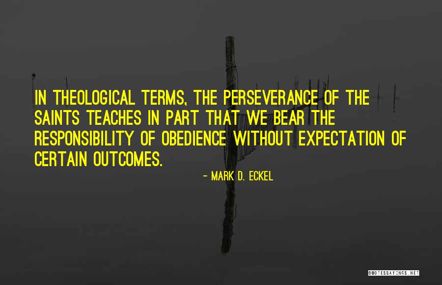 Perseverance Of The Saints Quotes By Mark D. Eckel Perseverance Of The Saints Quotes By Mark D. Eckel