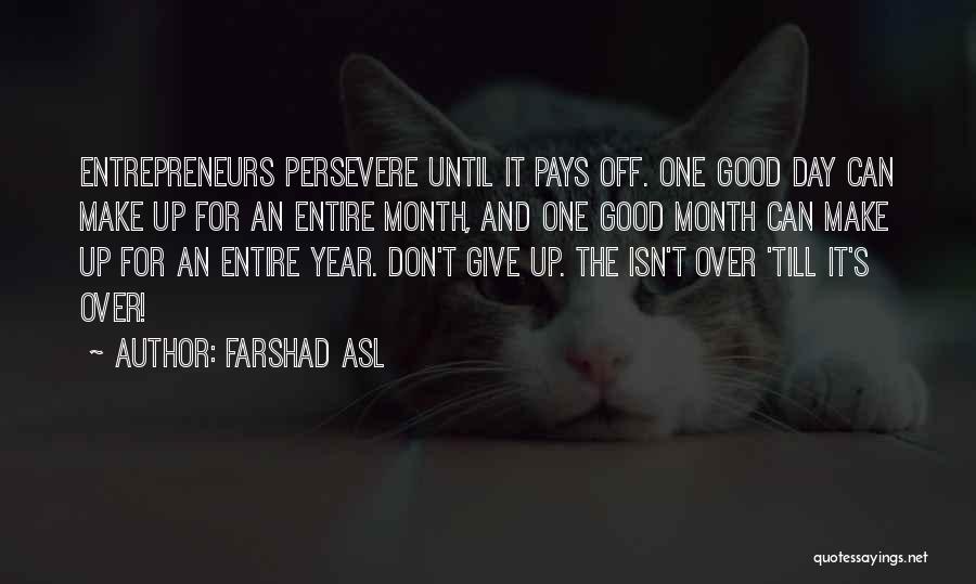 Perseverance Pays Quotes By Farshad Asl