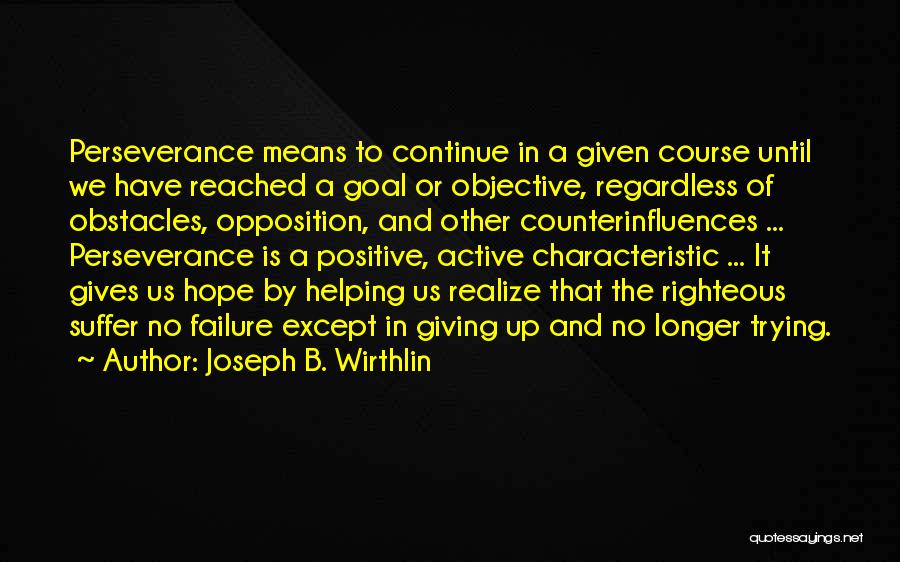Perseverance Quotes By Joseph B. Wirthlin