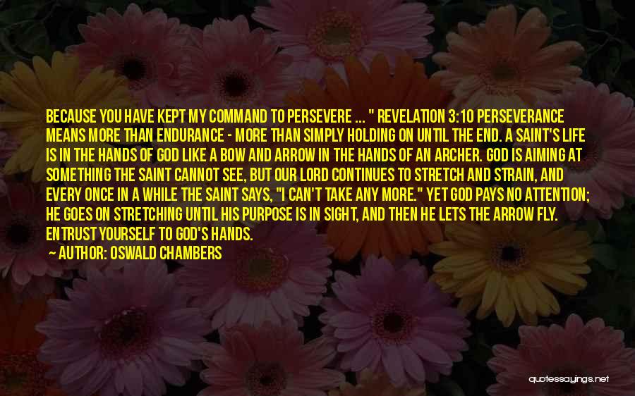 Perseverance To The End Quotes By Oswald Chambers