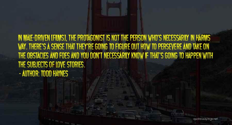 Persevere Love Quotes By Todd Haynes