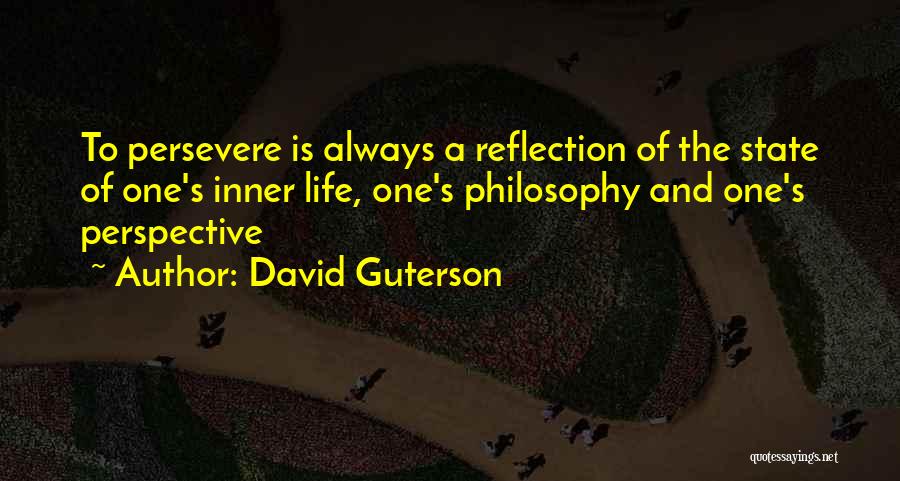 Persevere Quotes By David Guterson