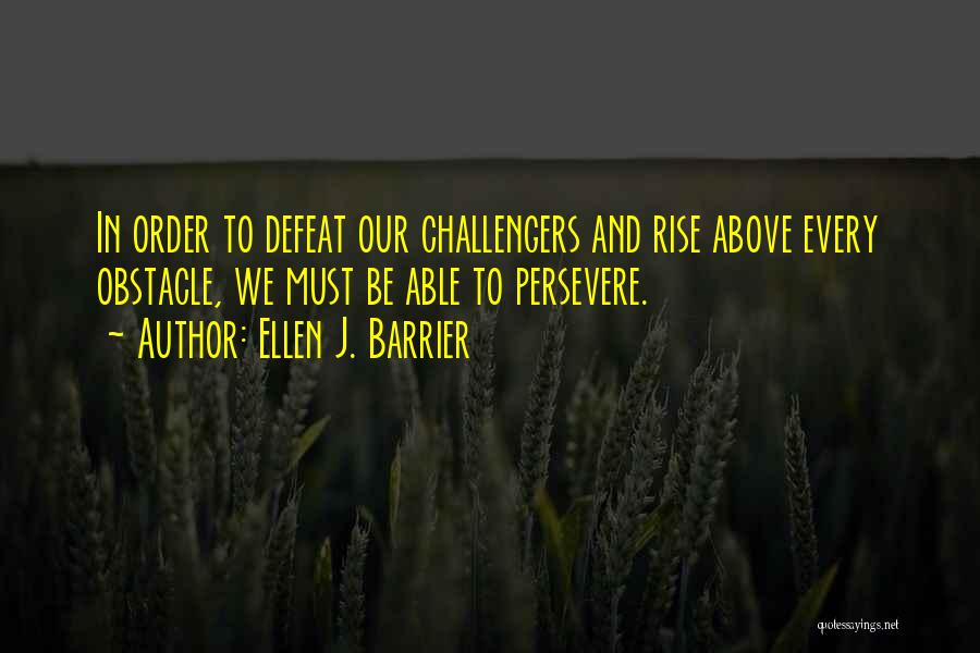 Persevere Quotes By Ellen J. Barrier