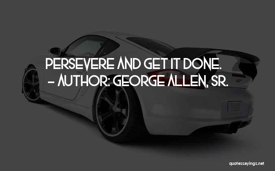 Persevere Quotes By George Allen, Sr.