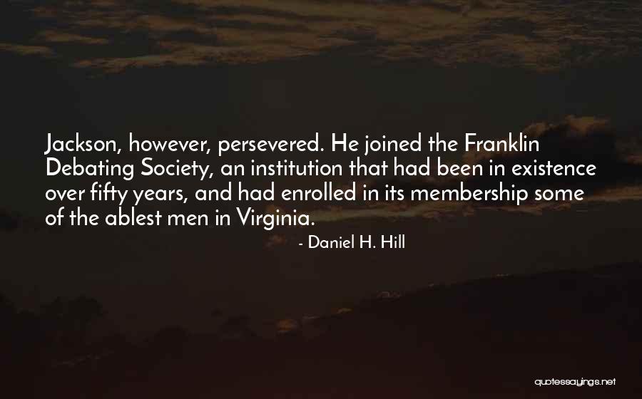 Persevered Quotes By Daniel H. Hill Persevered Quotes By Daniel H. Hill