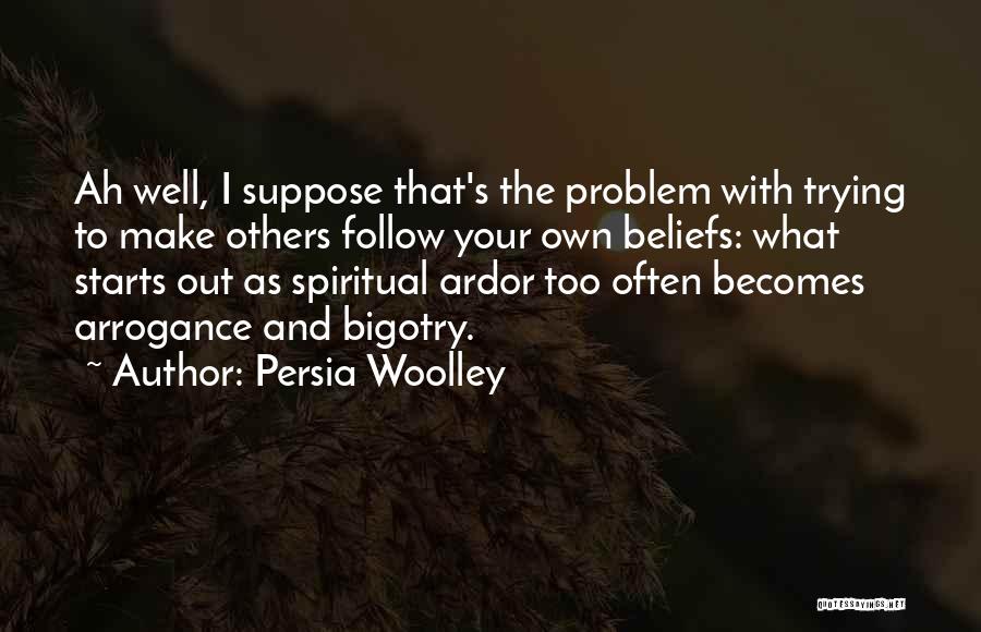 Persia Woolley Quotes 934732