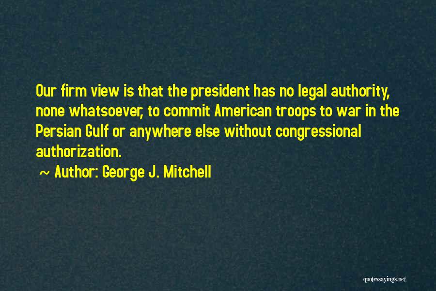 Persian Gulf Quotes By George J. Mitchell