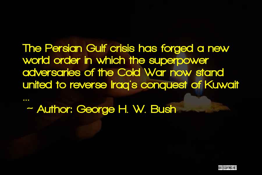 Persian Gulf War Quotes By George H. W. Bush