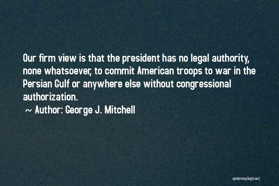 Persian Gulf War Quotes By George J. Mitchell