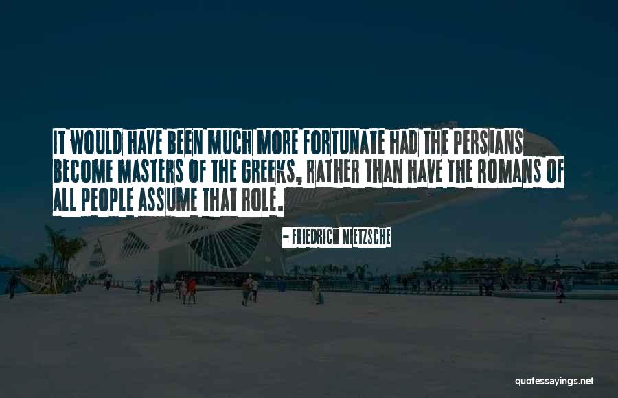 Persians Quotes By Friedrich Nietzsche Persians Quotes By Friedrich Nietzsche