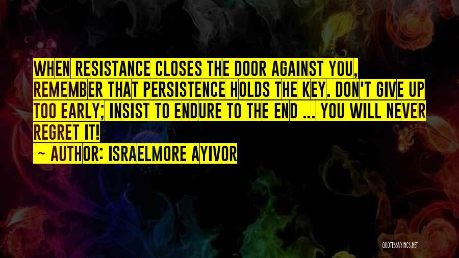 Persist Persevere Quotes By Israelmore Ayivor