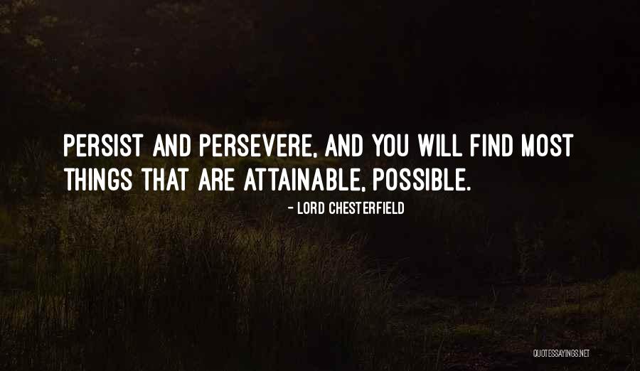 Persist Persevere Quotes By Lord Chesterfield