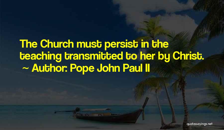 Persist Quotes By Pope John Paul II
