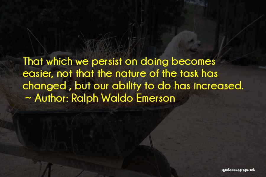 Persist Quotes By Ralph Waldo Emerson
