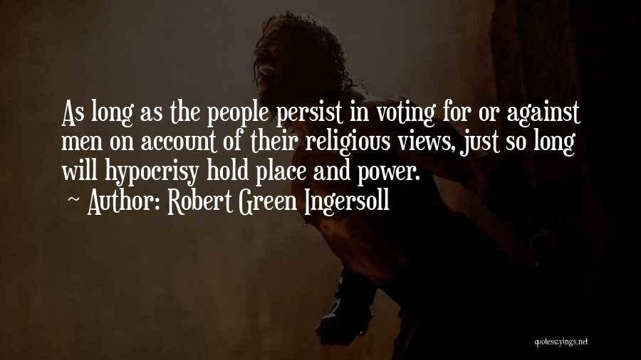 Persist Quotes By Robert Green Ingersoll