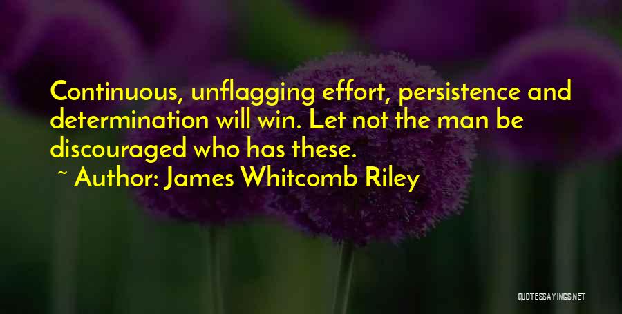 Persistence And Determination Quotes By James Whitcomb Riley