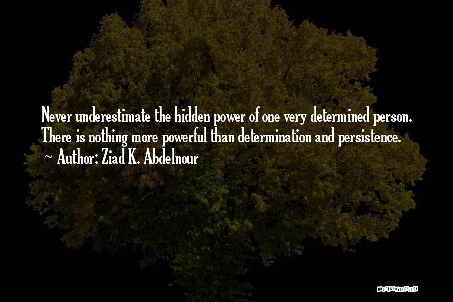 Persistence And Determination Quotes By Ziad K. Abdelnour