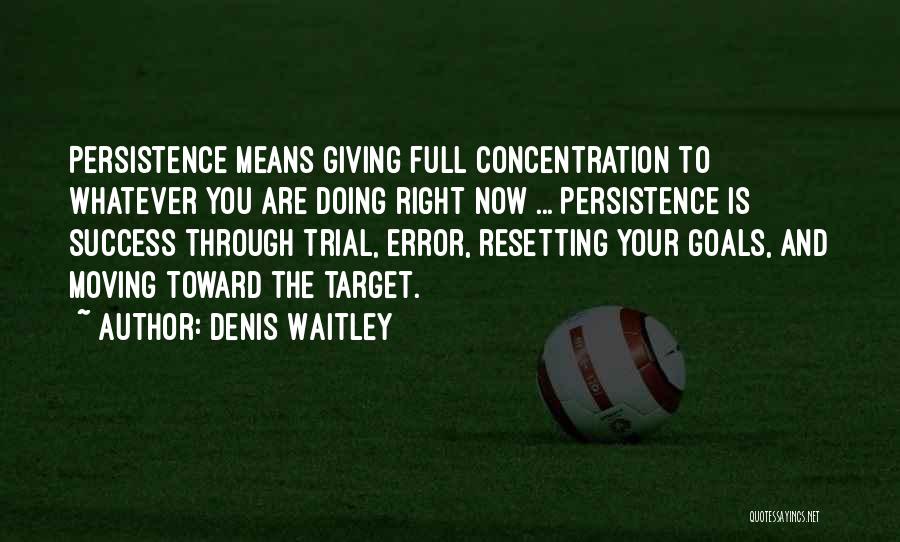 Persistence And Not Giving Up Quotes By Denis Waitley