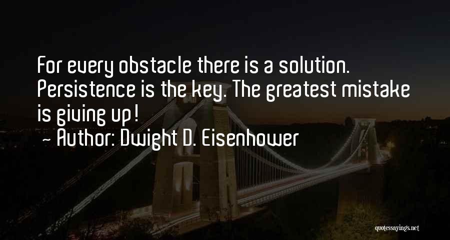 Persistence And Not Giving Up Quotes By Dwight D. Eisenhower