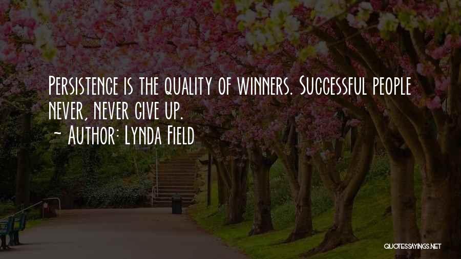 Persistence And Not Giving Up Quotes By Lynda Field