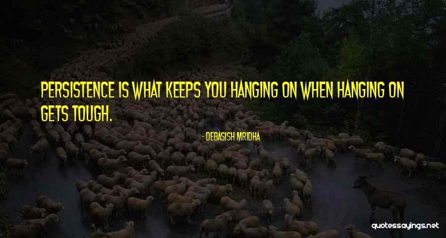 Persistence Inspirational Quotes By Debasish Mridha Persistence Inspirational Quotes By Debasish Mridha
