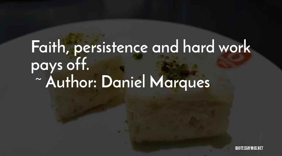 Persistence Pays Off Quotes By Daniel Marques